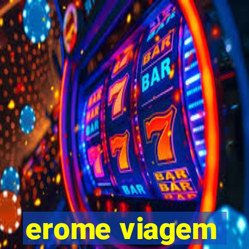 erome viagem